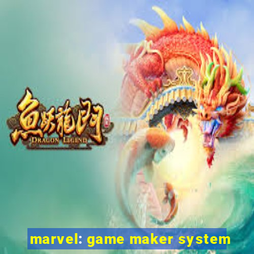 marvel: game maker system