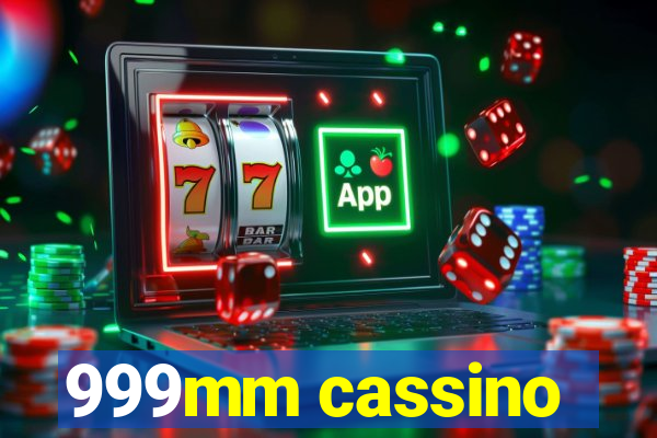 999mm cassino