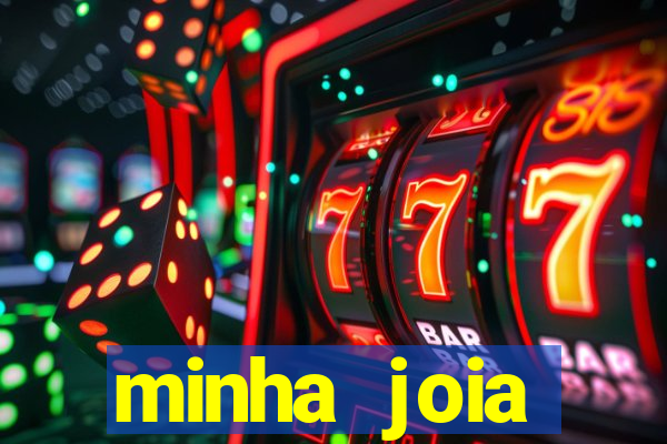 minha joia significado minha joia giria