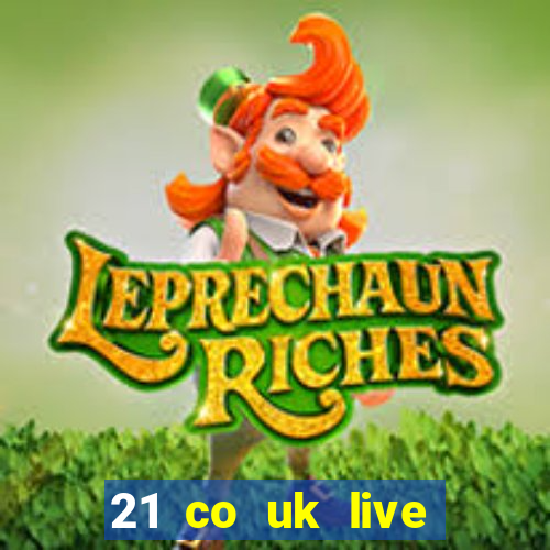 21 co uk live casino show