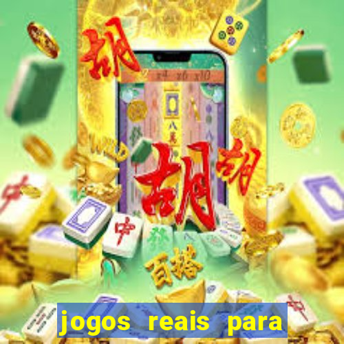 jogos reais para ganhar dinheiro