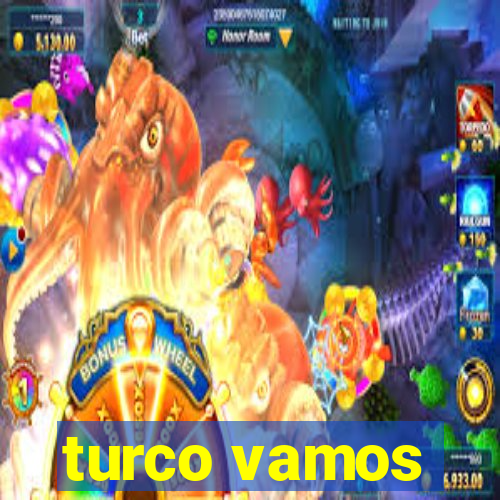 turco vamos