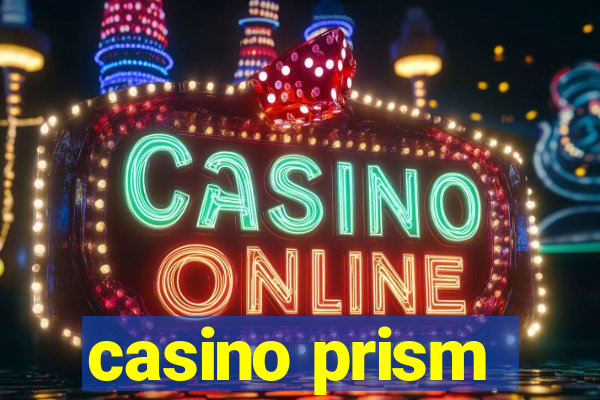 casino prism