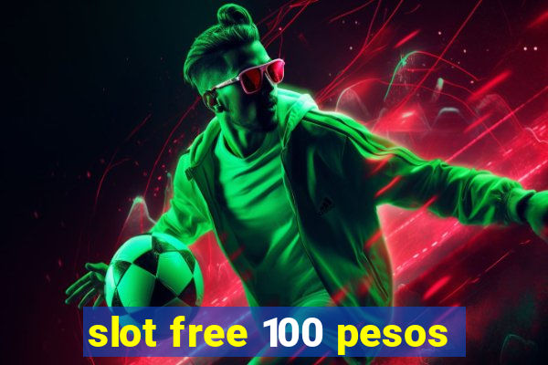 slot free 100 pesos