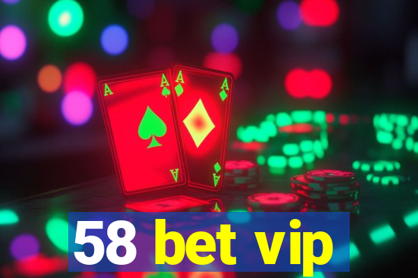 58 bet vip