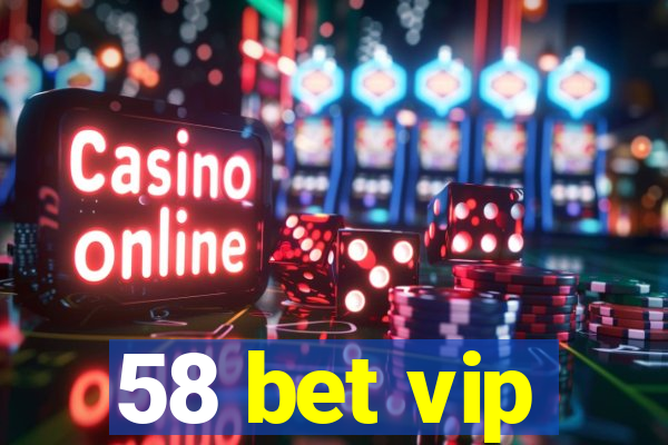 58 bet vip