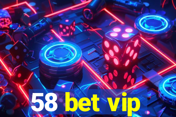 58 bet vip