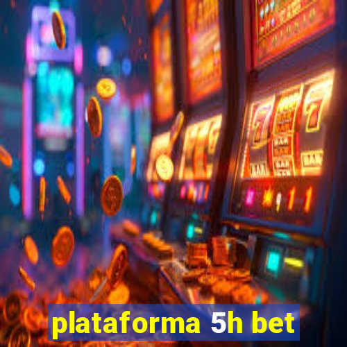 plataforma 5h bet