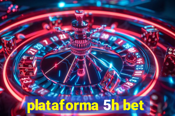 plataforma 5h bet