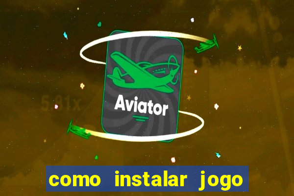 como instalar jogo do tigrinho