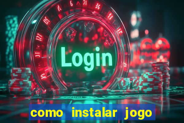 como instalar jogo do tigrinho