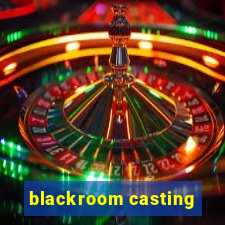 blackroom casting