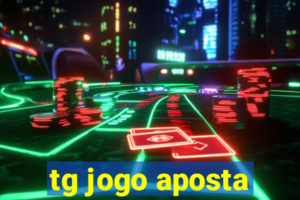 tg jogo aposta