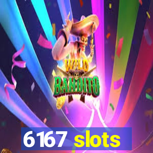 6167 slots