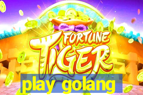 play golang