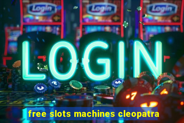 free slots machines cleopatra