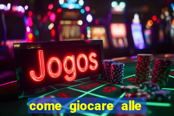 come giocare alle slot machine