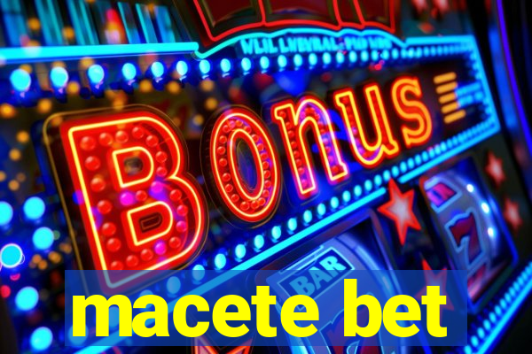 macete bet