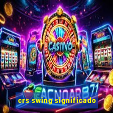 crs swing significado