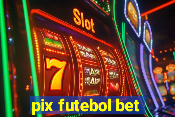 pix futebol bet