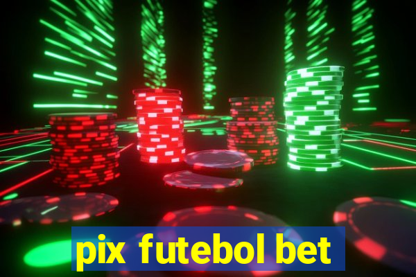 pix futebol bet