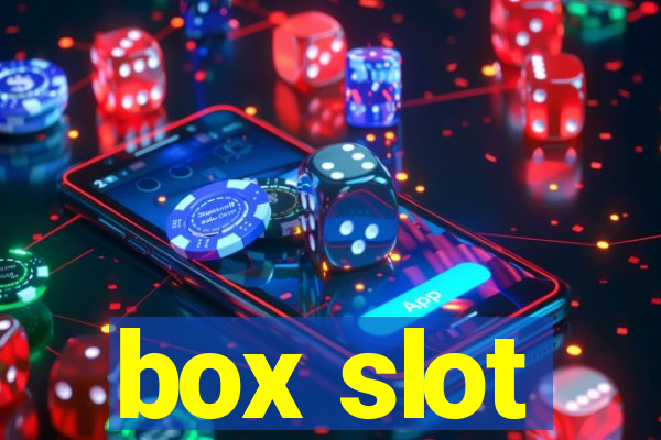 box slot