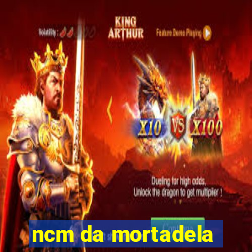 ncm da mortadela