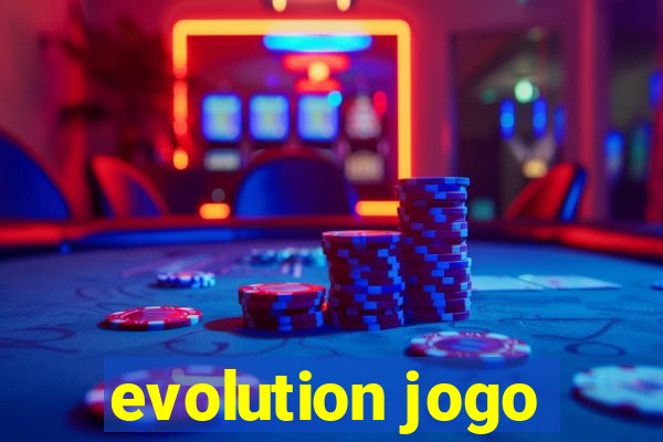 evolution jogo