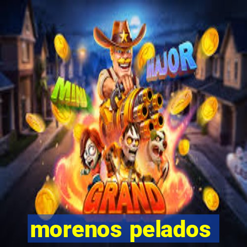 morenos pelados