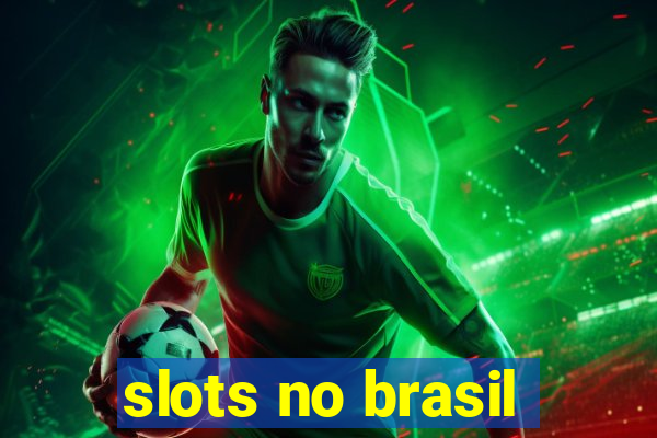 slots no brasil