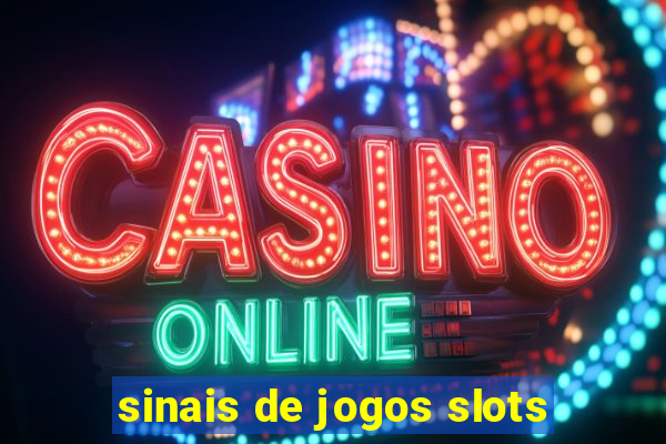 sinais de jogos slots