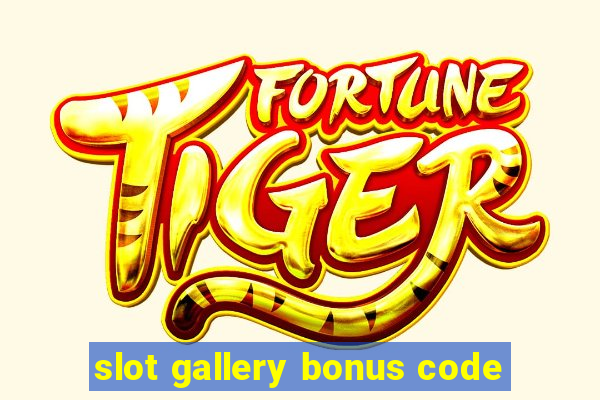 slot gallery bonus code