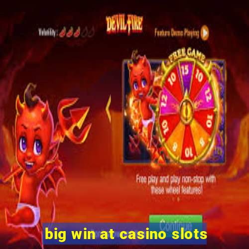 big win at casino slots