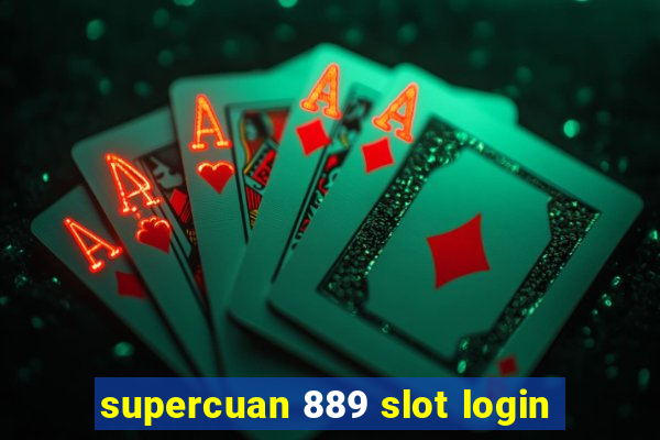 supercuan 889 slot login