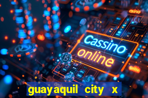 guayaquil city x san antonio