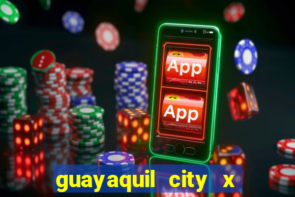 guayaquil city x san antonio