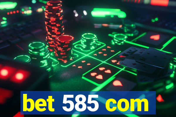 bet 585 com