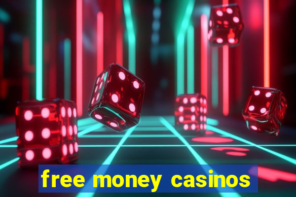 free money casinos