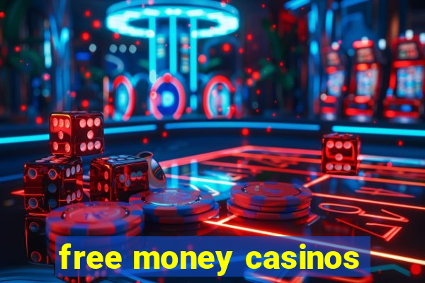 free money casinos