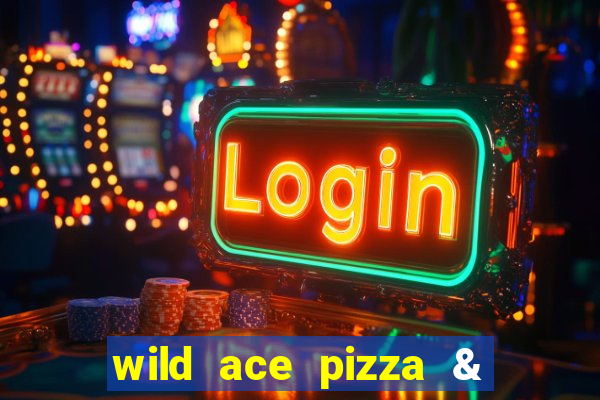 wild ace pizza & pub reviews