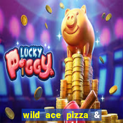 wild ace pizza & pub reviews