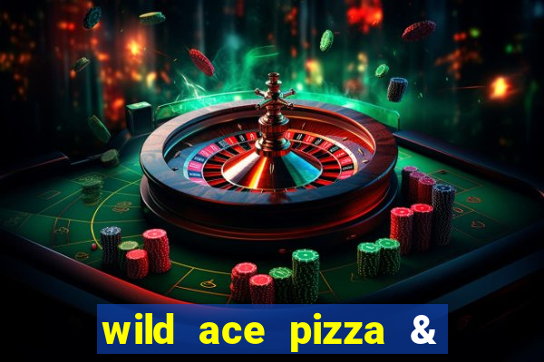 wild ace pizza & pub reviews