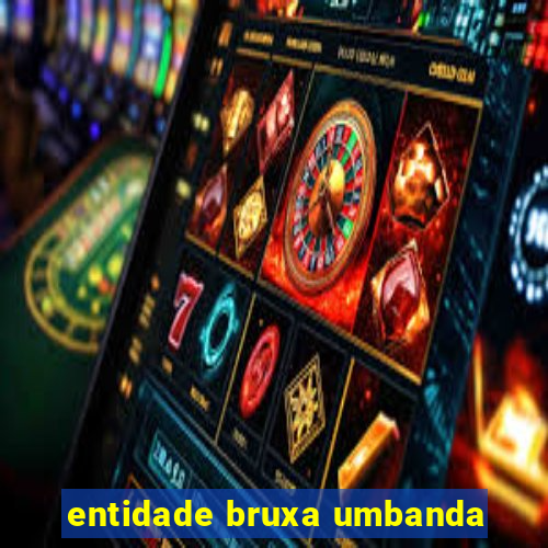 entidade bruxa umbanda