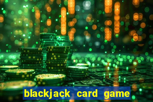 blackjack card game how to play