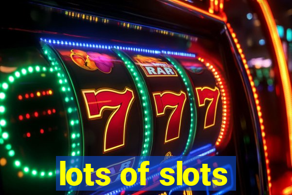 lots of slots