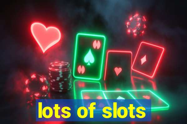 lots of slots