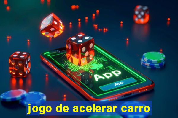 jogo de acelerar carro