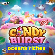 oceans riches