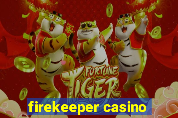 firekeeper casino