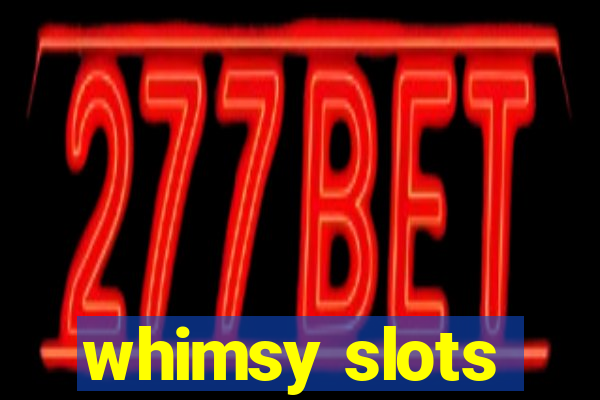 whimsy slots